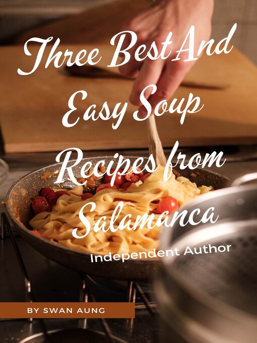 Title details for Three Best and Easy Soup Recipes from Salamanca by Swan Aung - Available